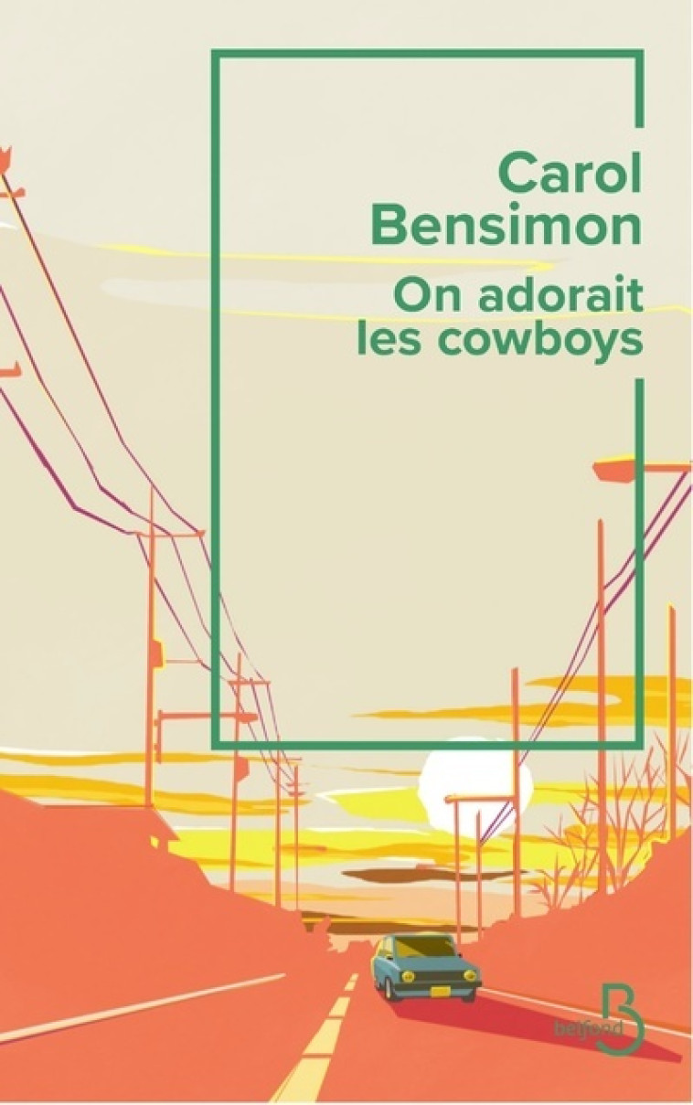 On adorait les cow-boys - Carol Bensimon - BELFOND