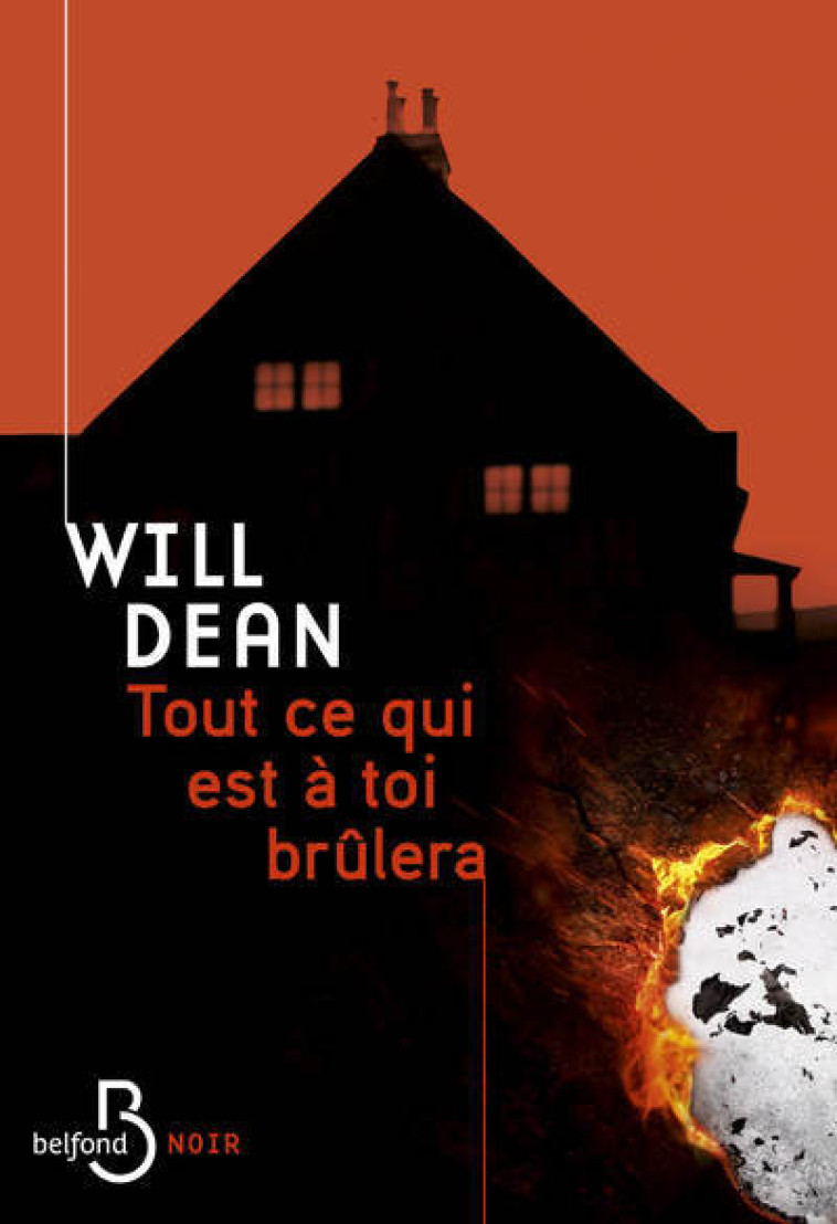 Tout ce qui est à toi brûlera - Will Dean - BELFOND