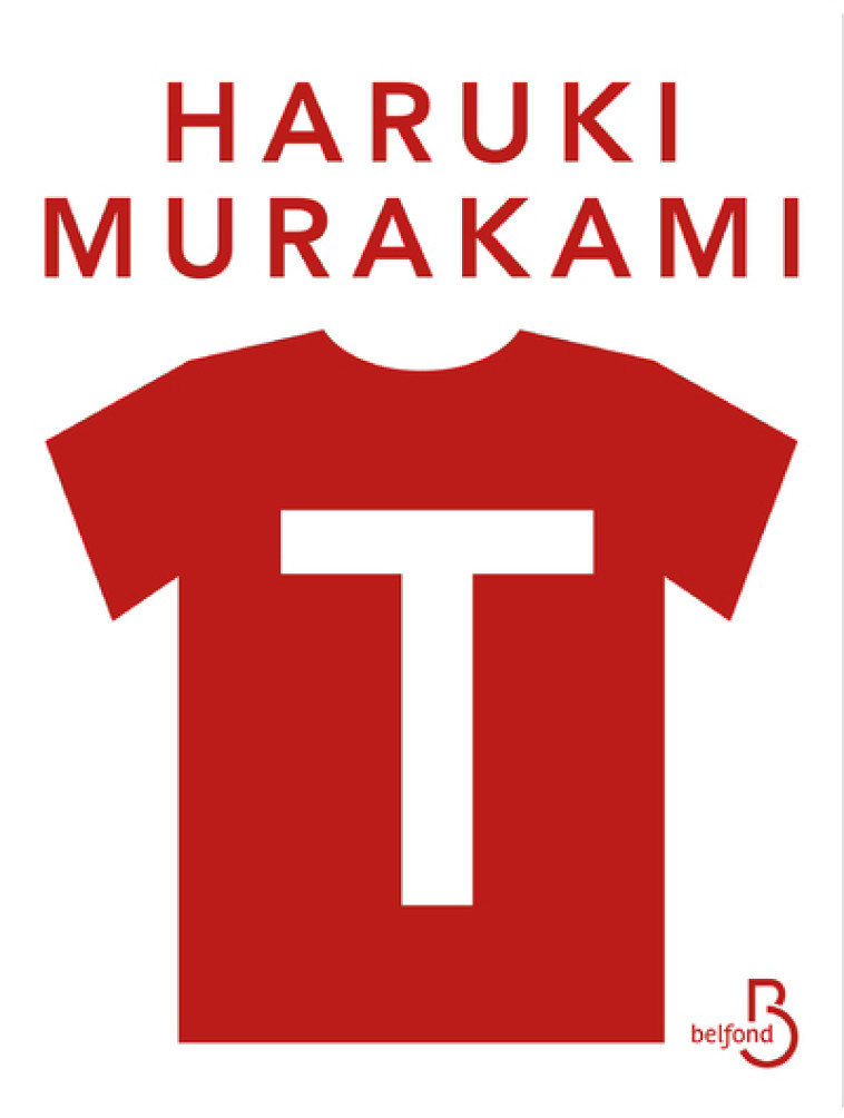 T - Ma vie en T-shirts - Haruki Murakami - BELFOND