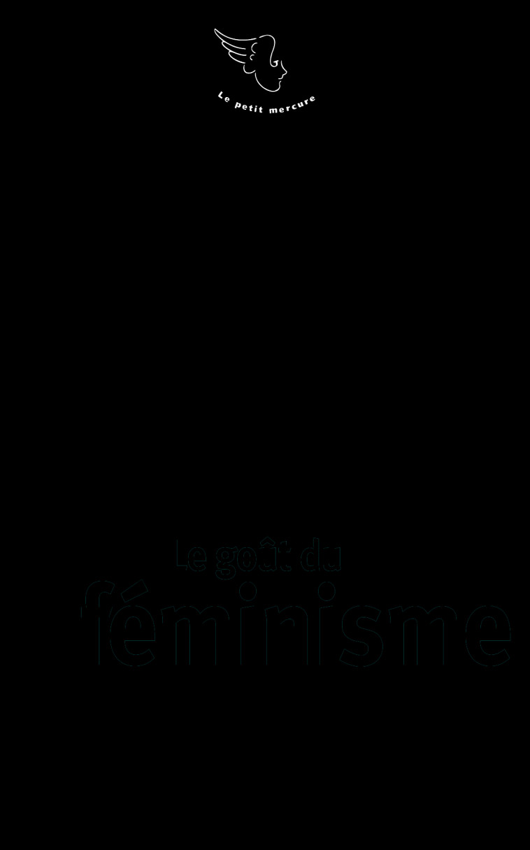 Le goût du féminisme -  Collectifs - MERCURE DE FRAN