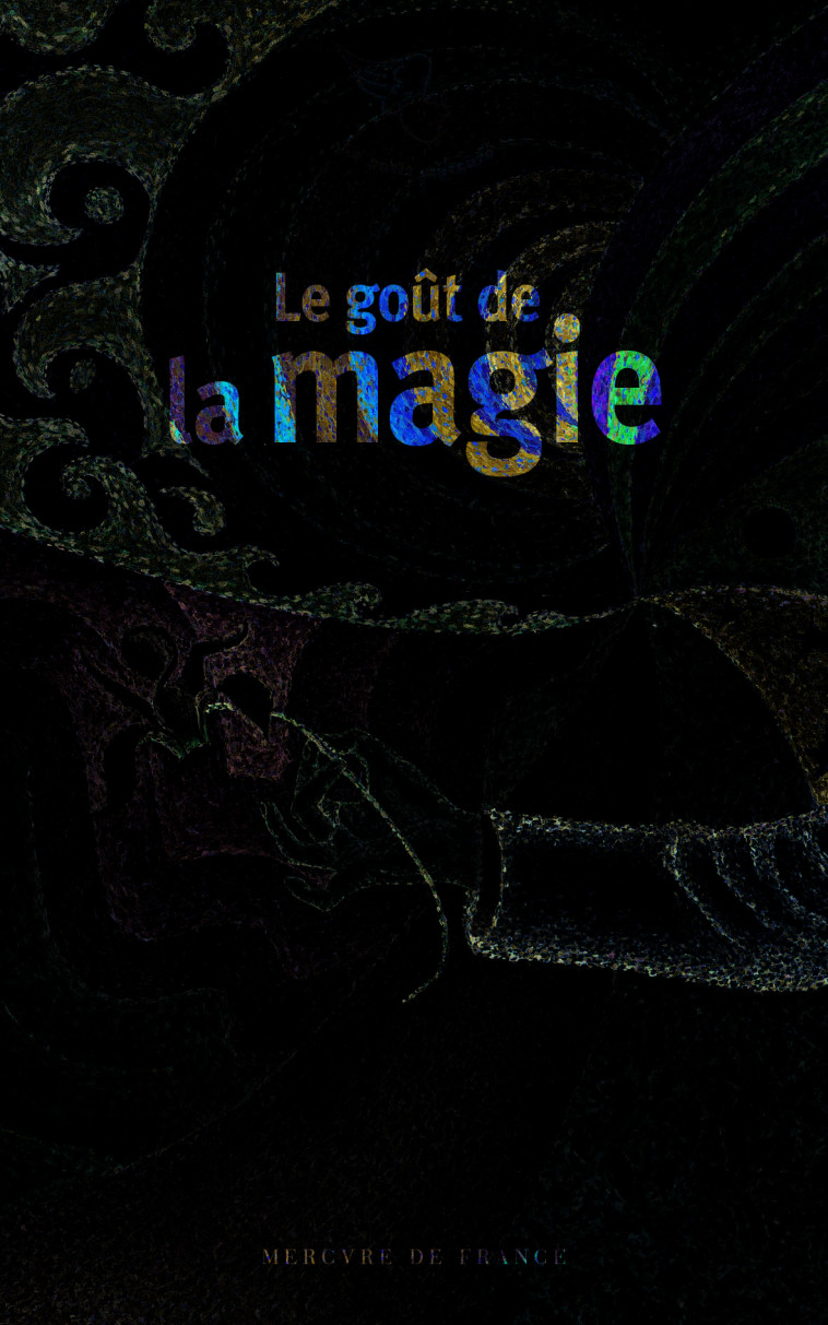 Le goût de la magie -  Collectifs - MERCURE DE FRAN