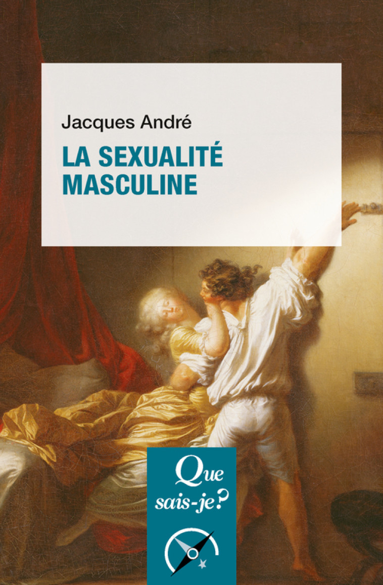 La Sexualité masculine - Jacques André - QUE SAIS JE