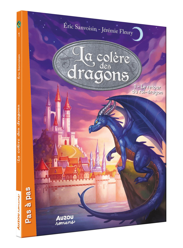 LA COLÈRE DES DRAGONS - TOME 1 - LE RETOUR DU ROI-DRAGON - Éric Sanvoisin - AUZOU