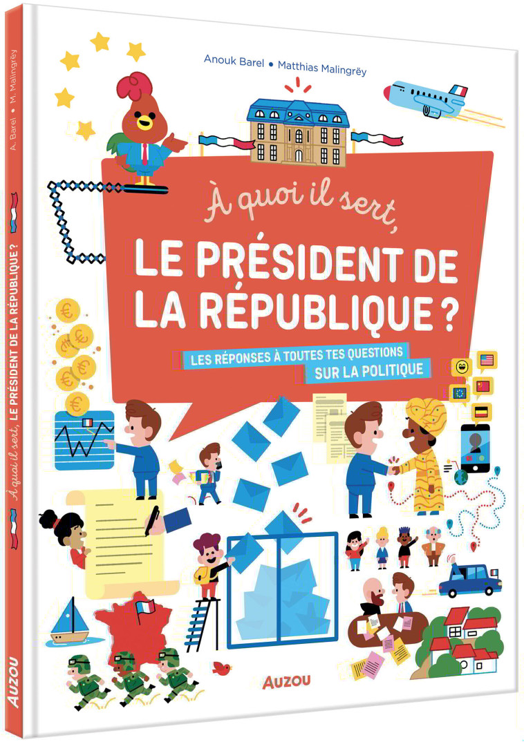 A QUOI IL SERT, LE PRÉSIDENT DE LA RÉPUBLIQUE? -  Anouk Barel - AUZOU