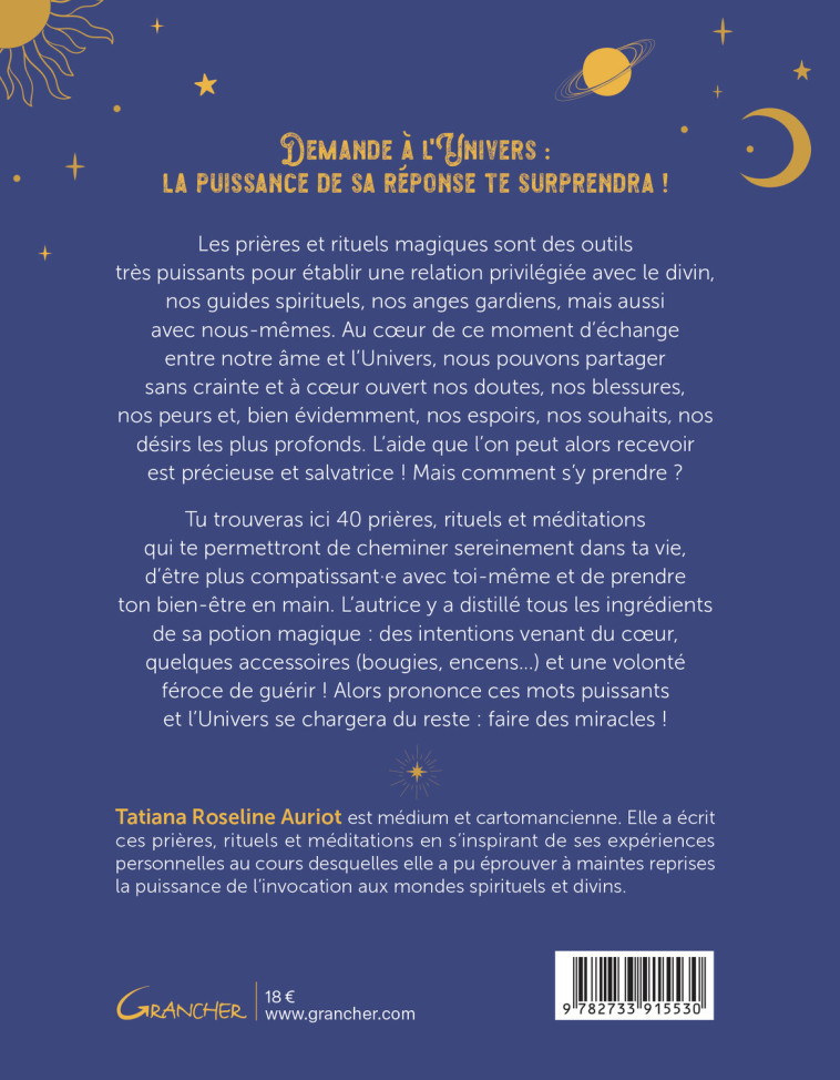 Demande à l'Univers ! 40 rituels et prières magiques pour recevoir ce que tu souhaites - Tatiana Roseline Auriot - GRANCHER