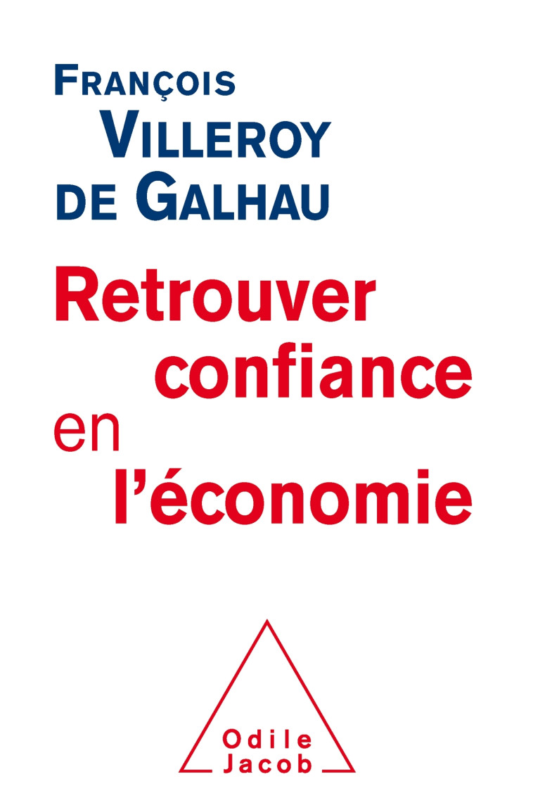 Retrouver  confiance en l'économie - François Villeroy de Galhau - JACOB