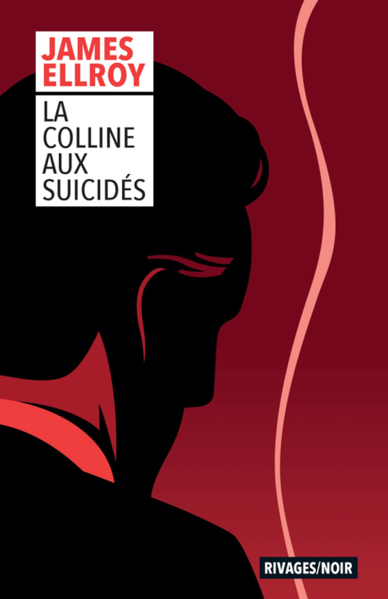 La Colline aux suicidés - James Ellroy - RIVAGES