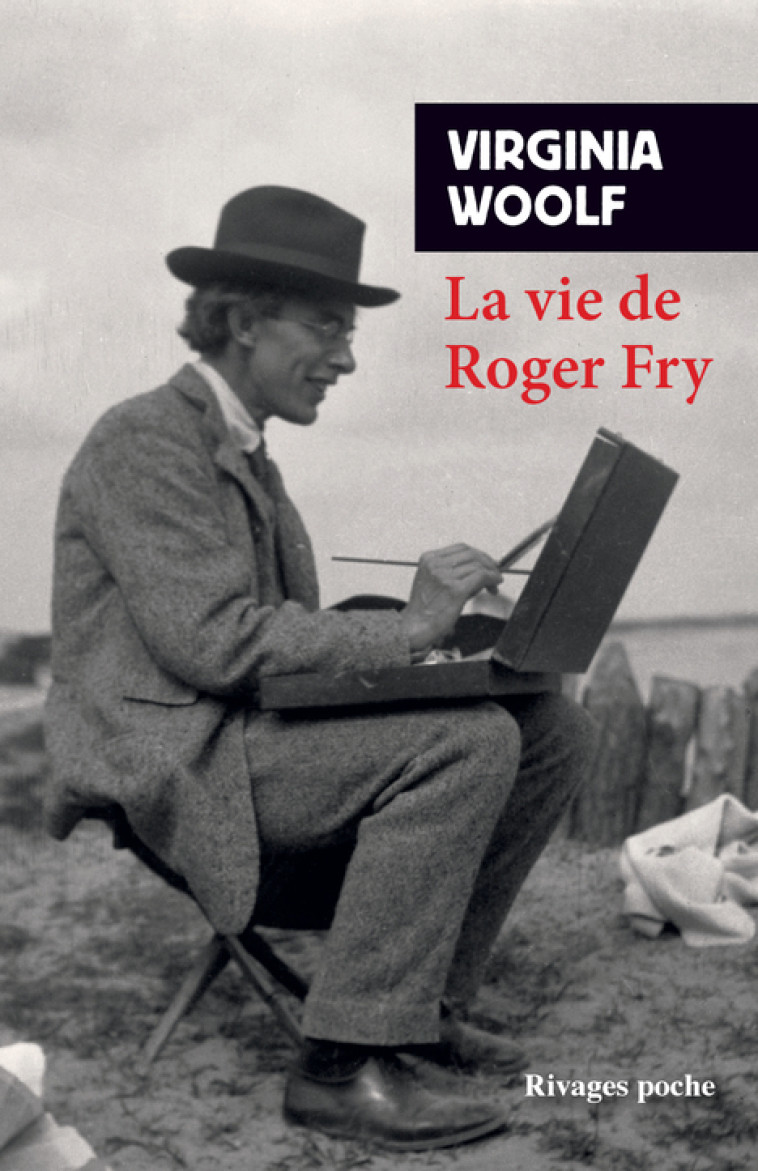 La Vie de Roger Fry - Virginia Woolf - RIVAGES