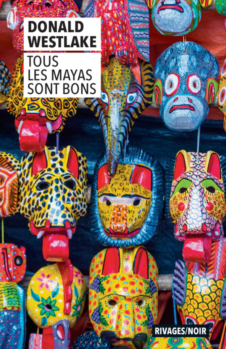 Tous les Mayas sont bons - Donald Westlake - RIVAGES