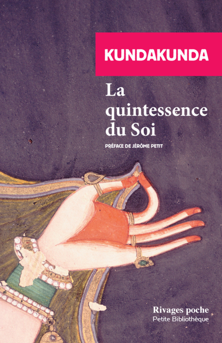 La quintessence du soi -  Kundakunda - RIVAGES