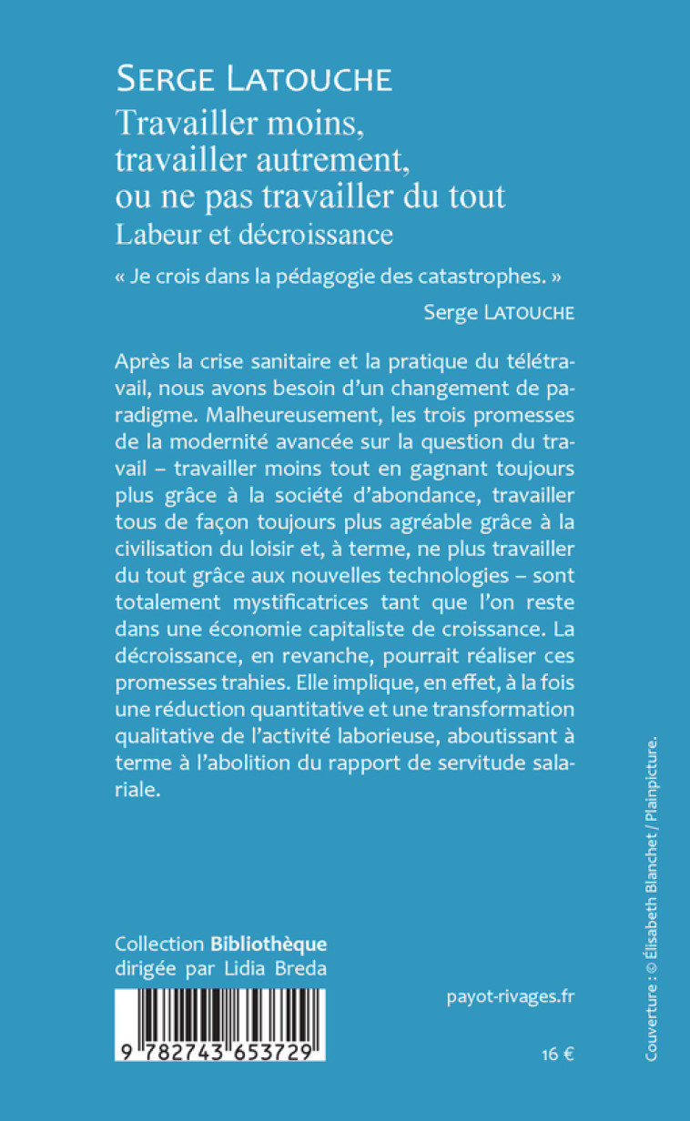 Travailler moins, travailler autrement ou ne pas travailler de tout - Serge Latouche - RIVAGES