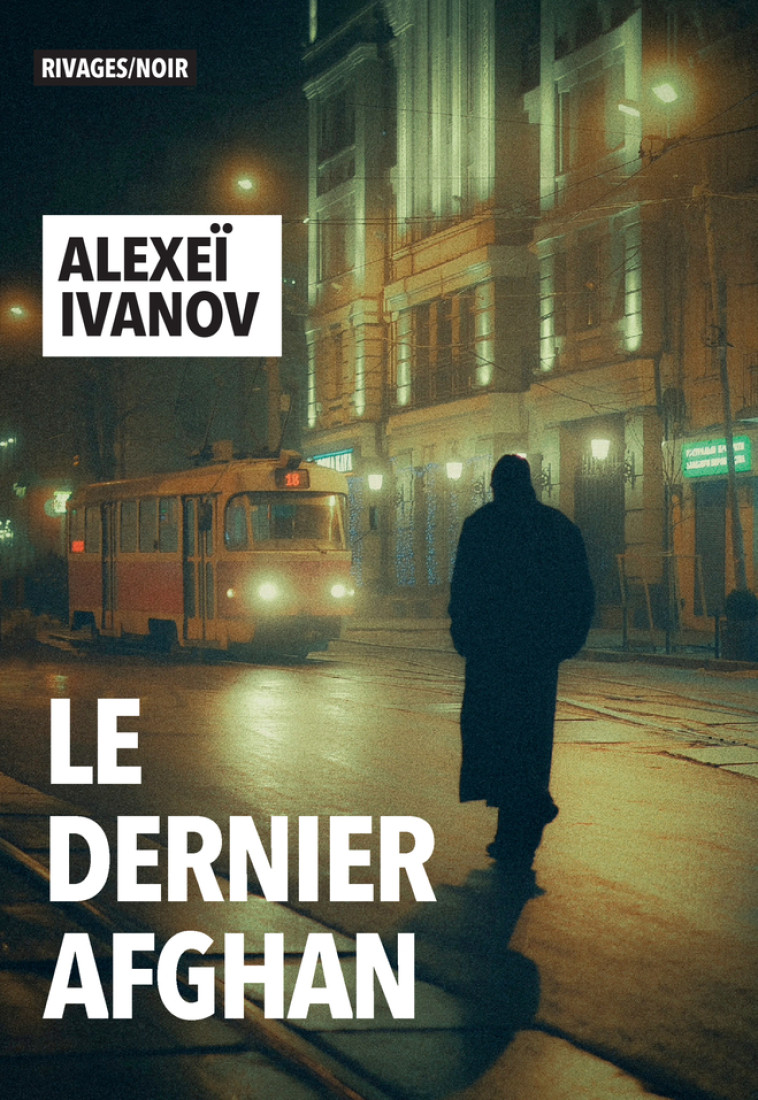 Le Dernier Afghan - Alexei Ivanov - RIVAGES