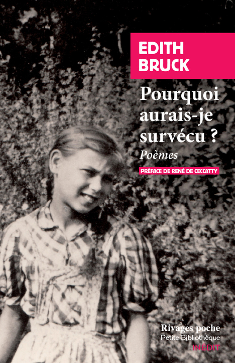 Pourquoi aurais-je survécu? - Edith Bruck - RIVAGES