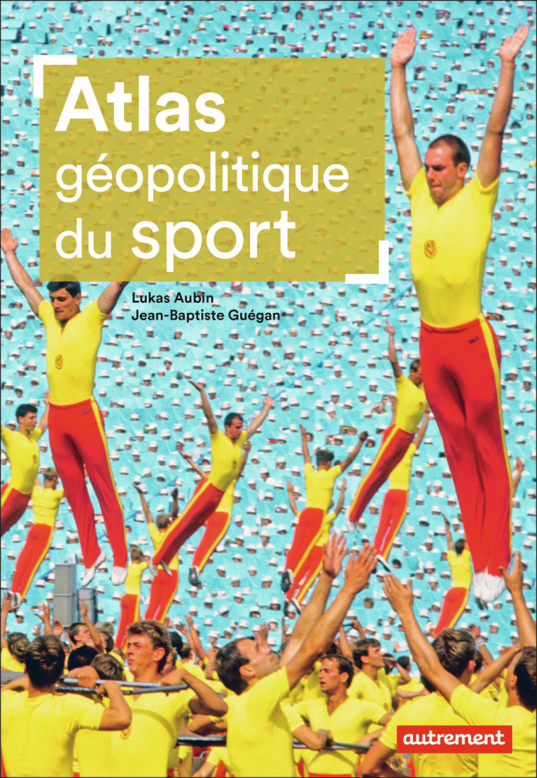 Atlas géopolitique du sport - Lukas Aubin - AUTREMENT