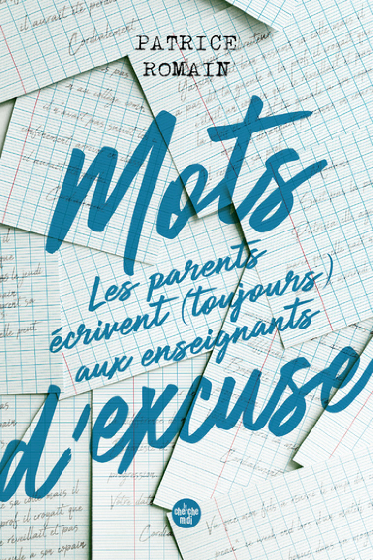 Mots d'excuse : les parents écrivent toujours aux enseignants - Patrice Romain - CHERCHE MIDI