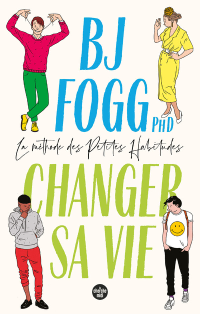 Changer sa vie : la méthode des Petites Habitudes - BJ Fogg - CHERCHE MIDI