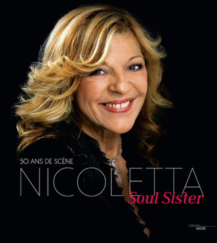 Soul Sister - 50 ans de scène -  Nicoletta - CHERCHE MIDI