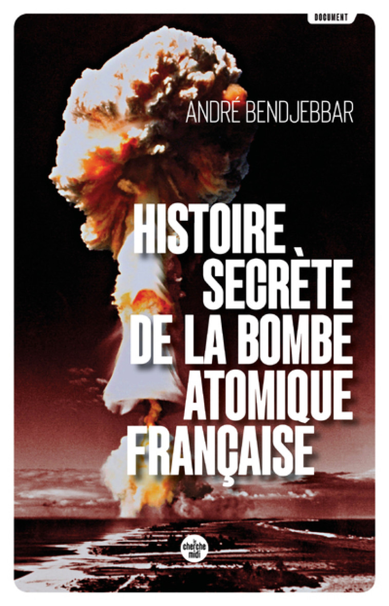 Histoire secrète de la bombe atomique française (Nouvelle édition) - André Bendjebbar - CHERCHE MIDI