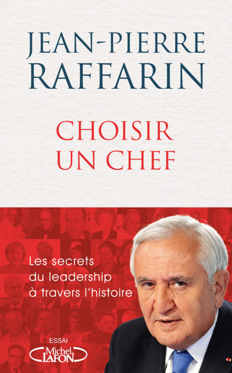 Choisir un chef - Les secrets du leadership à travers l'histoire - Jean-Pierre Raffarin - MICHEL LAFON