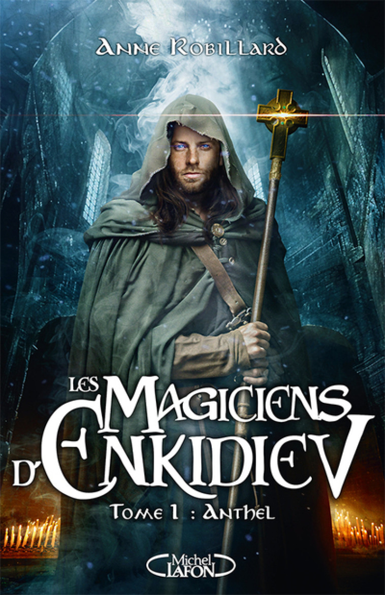 Les Magiciens d'Enkidiev - Tome 1 Anthel - Anne Robillard - MICHEL LAFON