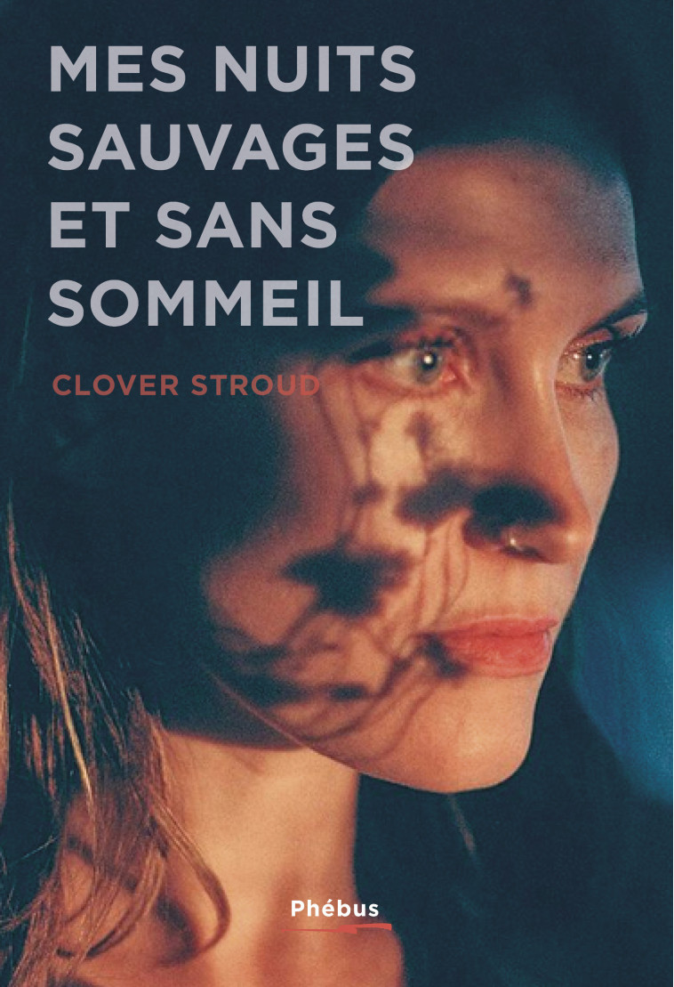 Mes nuits sauvages et sans sommeil - Clover Stroud - PHEBUS