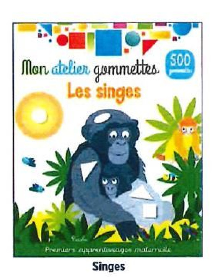 Les singes - Mon atelier gommettes -  Collectif - PICCOLIA