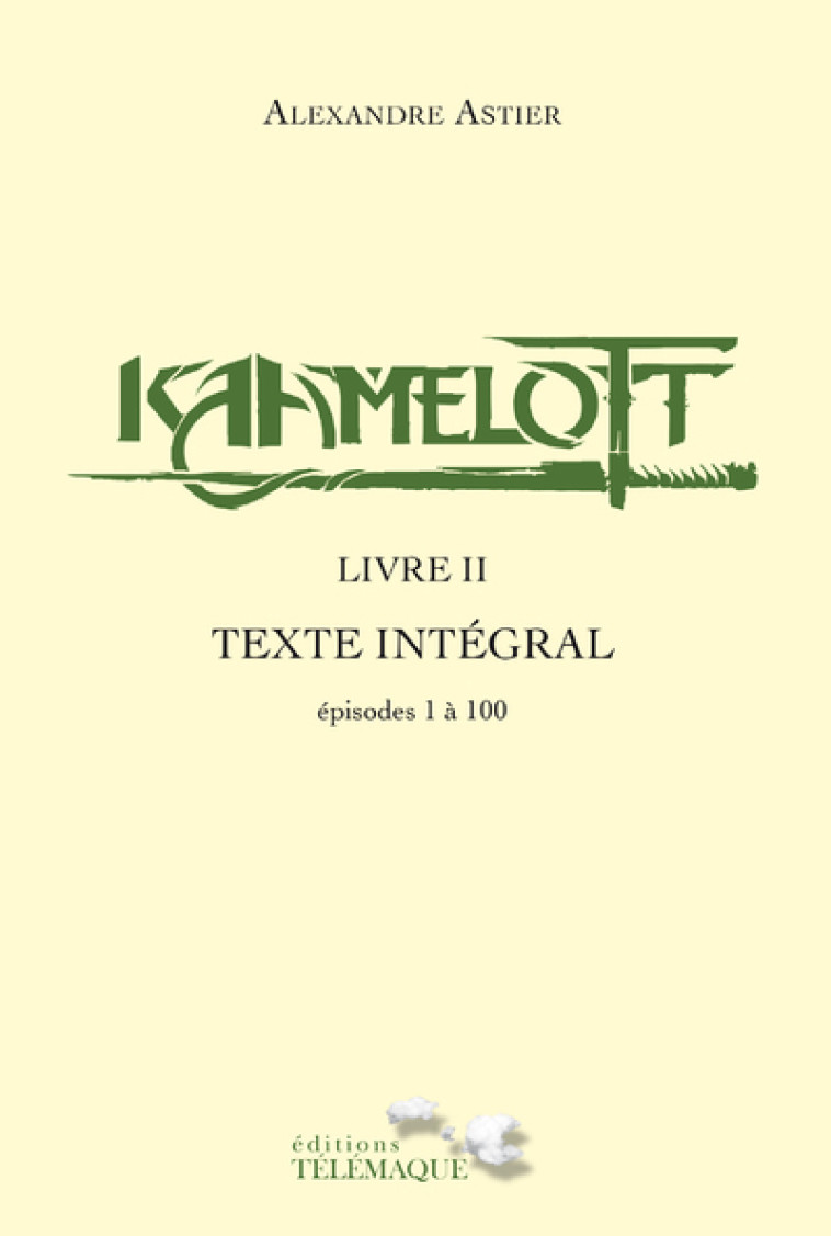 Kaamelott - livre II - Alexandre Astier - TELEMAQUE EDIT