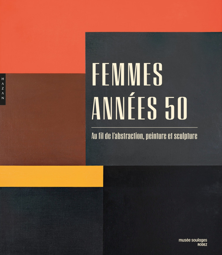 Femmes années 50. Au fil de l'abstraction, peinture et sculpture -   - HAZAN