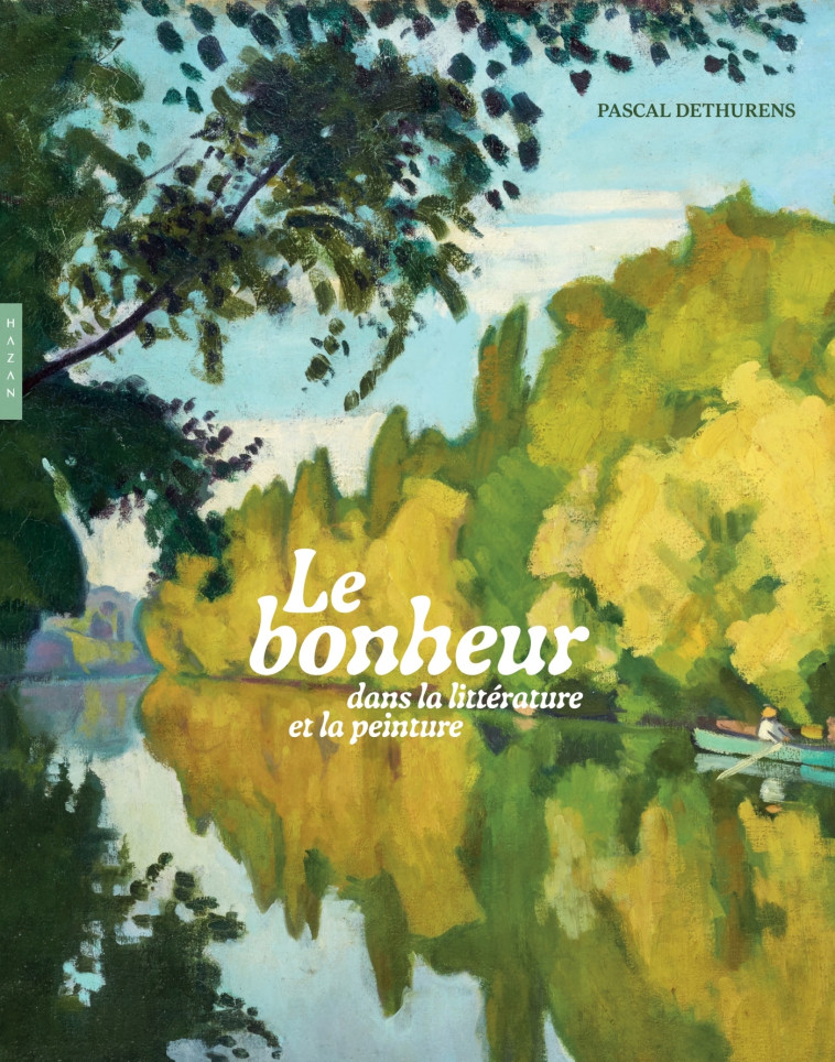 Le bonheur dans la littérature et la peinture - Pascal Dethurens - HAZAN