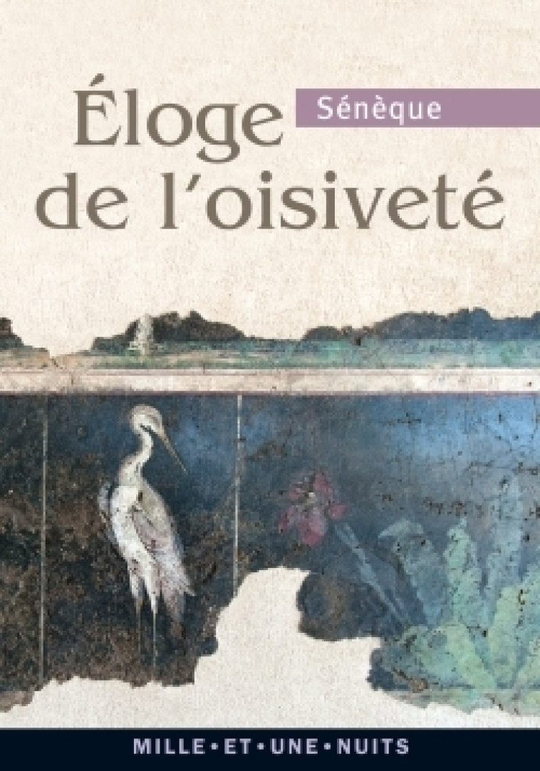 Éloge de l'oisiveté -  SÉNÈQUE - 1001 NUITS