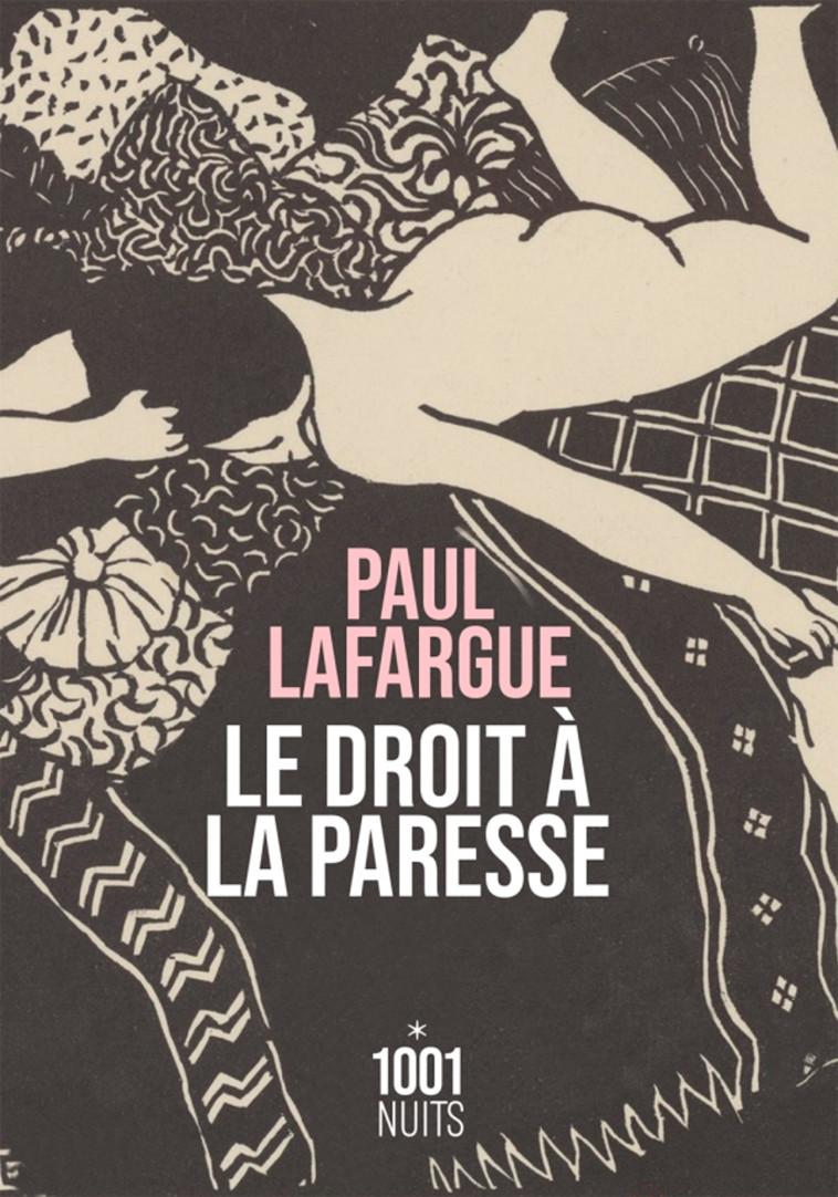 Le Droit à la paresse - Paul LAFARGUE - 1001 NUITS