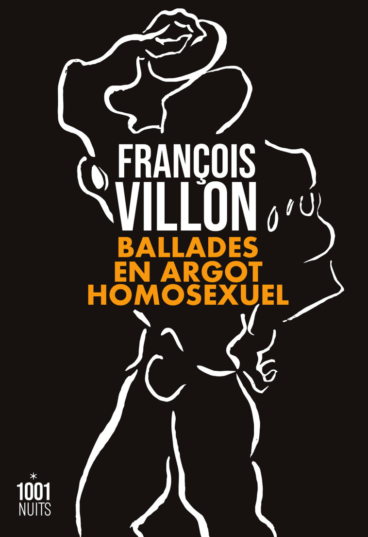 Ballades en argot homosexuel - François Villon - 1001 NUITS