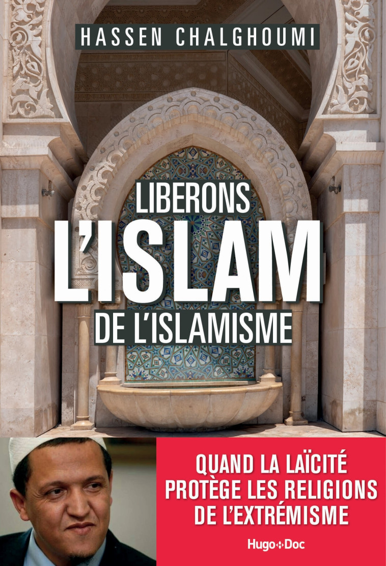 Libérons l'Islam de l'Islamisme - Hassen Chalghoumi - HUGO DOCUMENT