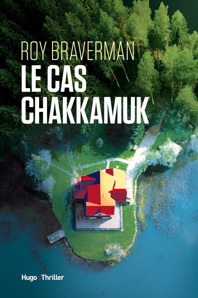 L'inconnu de Chakkamuk Lake - Roy Braverman - HUGO ROMAN