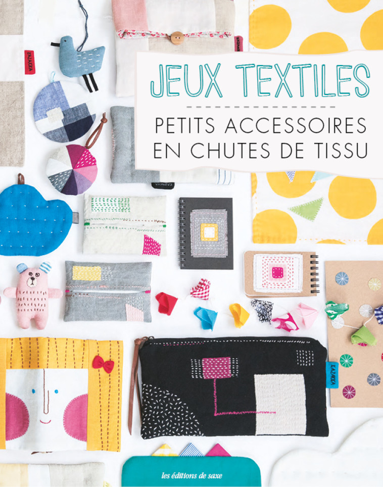 Récup' textile - 70  petits accessoires en chutes de tissus - Kazu Hashimoto - DE SAXE