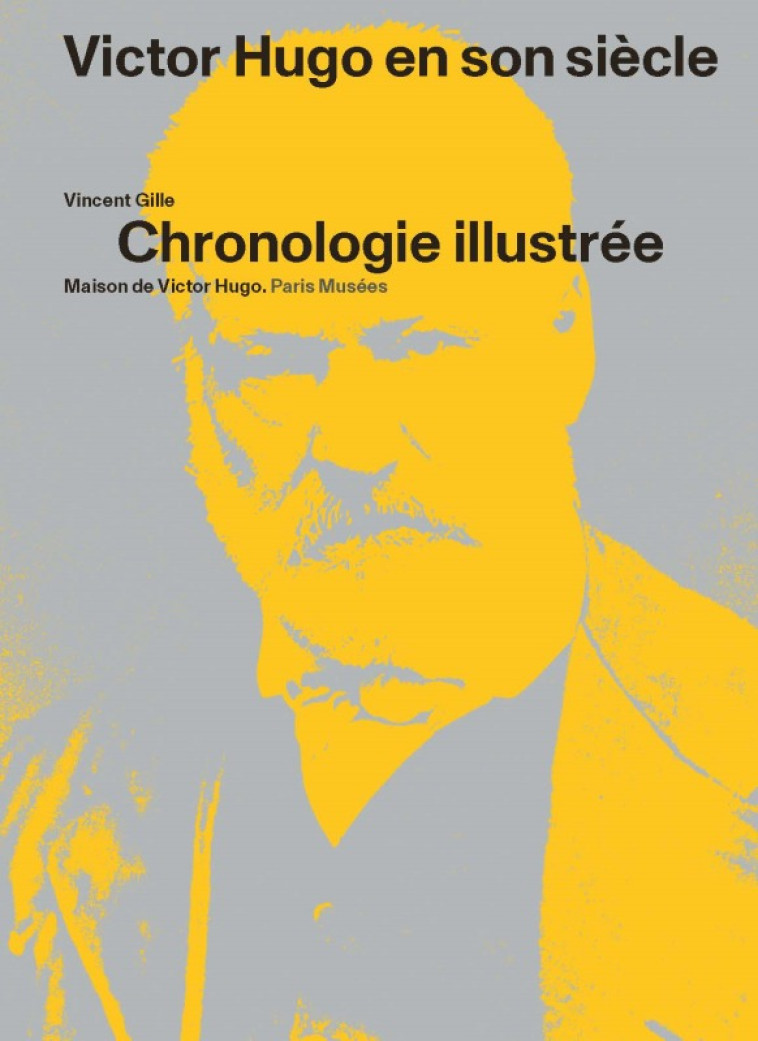 VICTOR HUGO EN SON SIECLE -  VINCENT GILLE - PARIS MUSEES