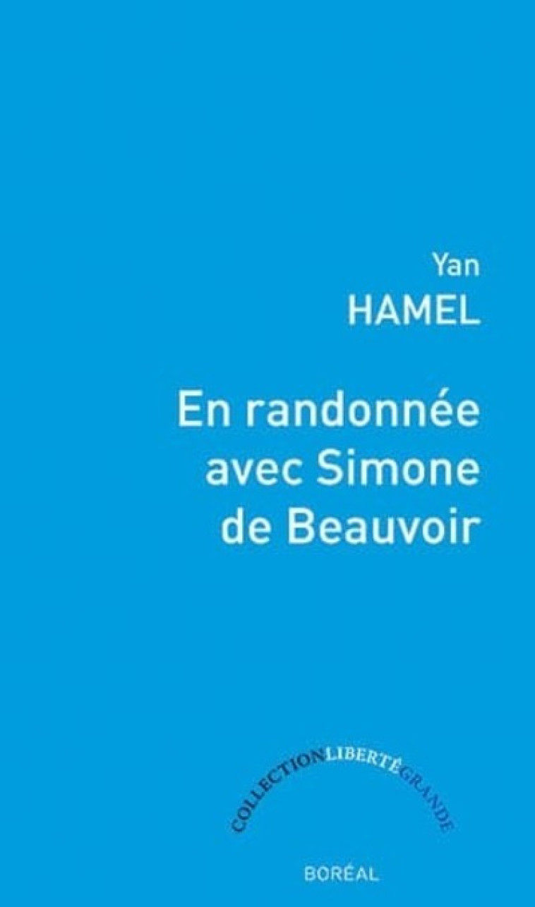 En randonnée avec Simone de Beauvoir - Yan Hamel - BOREAL