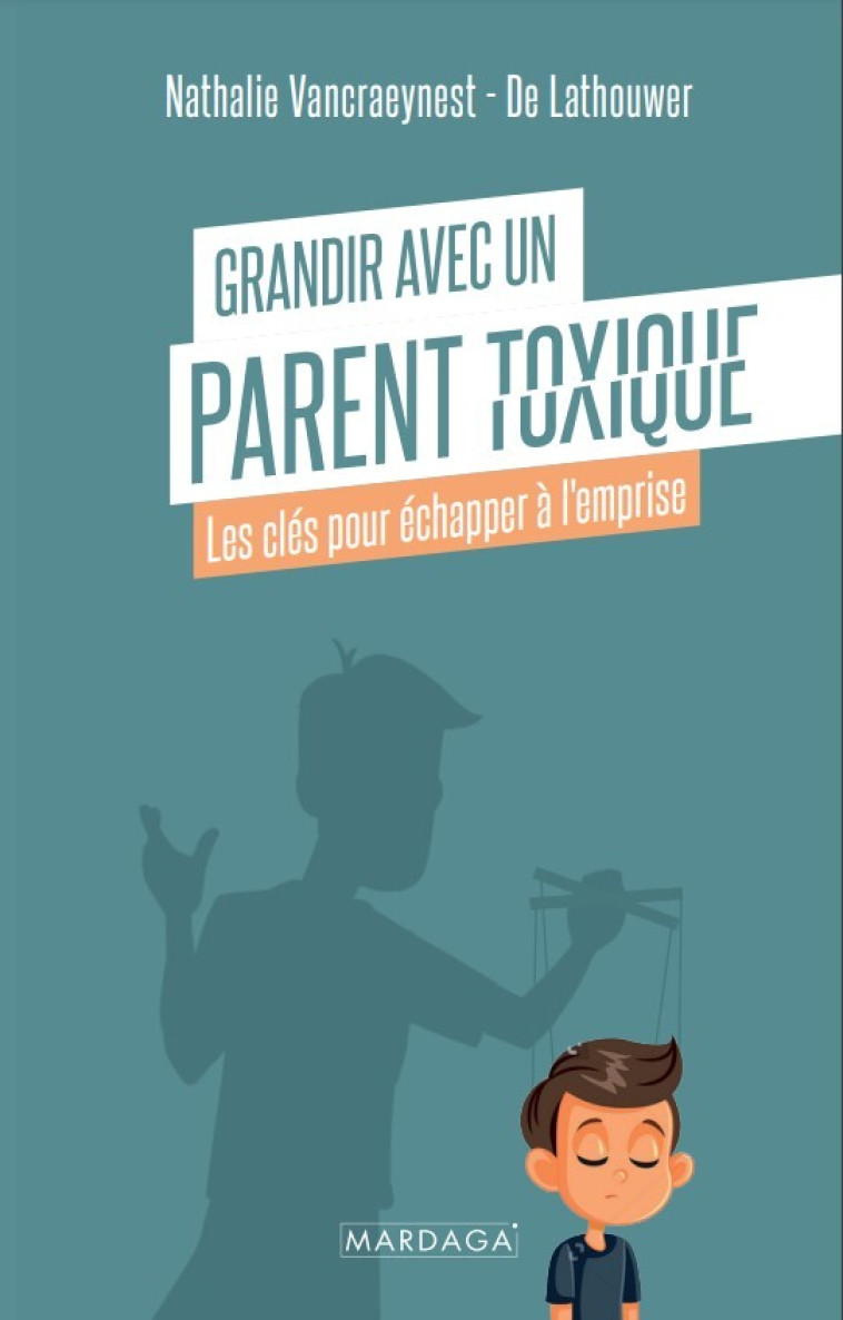 Grandir avec un parent toxique - Nathalie Vancraeynest - De Lathouwer - MARDAGA PIERRE