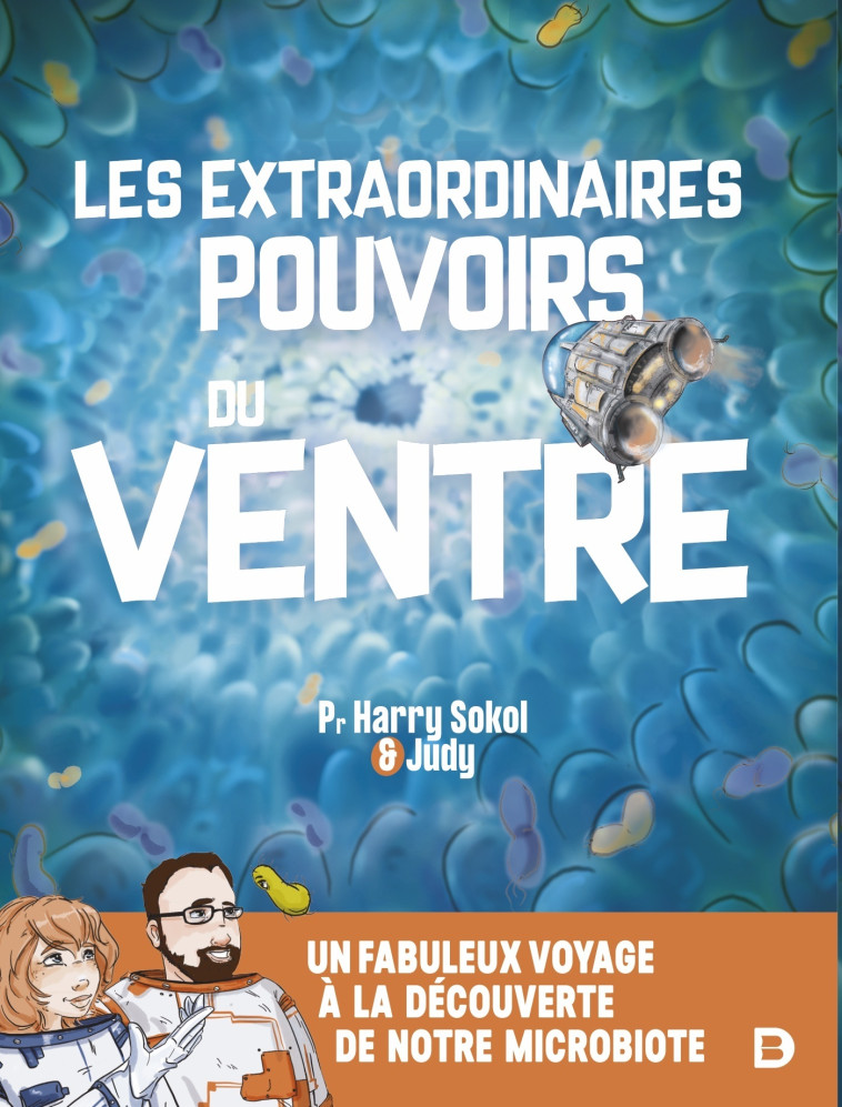 Les extraordinaires pouvoirs du ventre - Harry Sokol - DE BOECK SUP