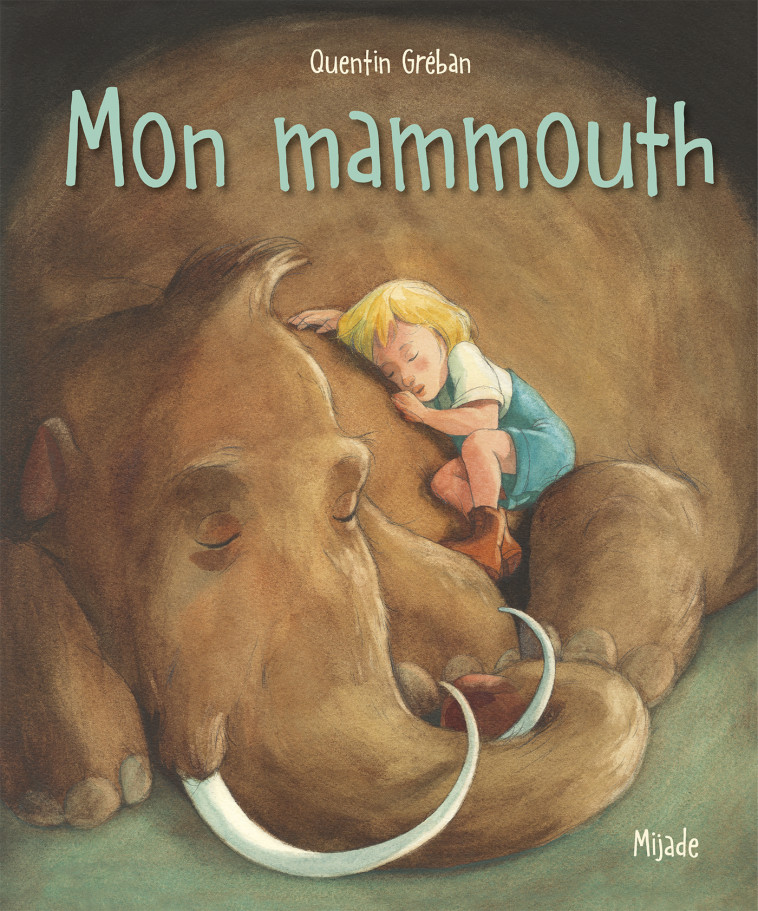 Mon mammouth - Nouvelle Edition -  Greban quentin - MIJADE