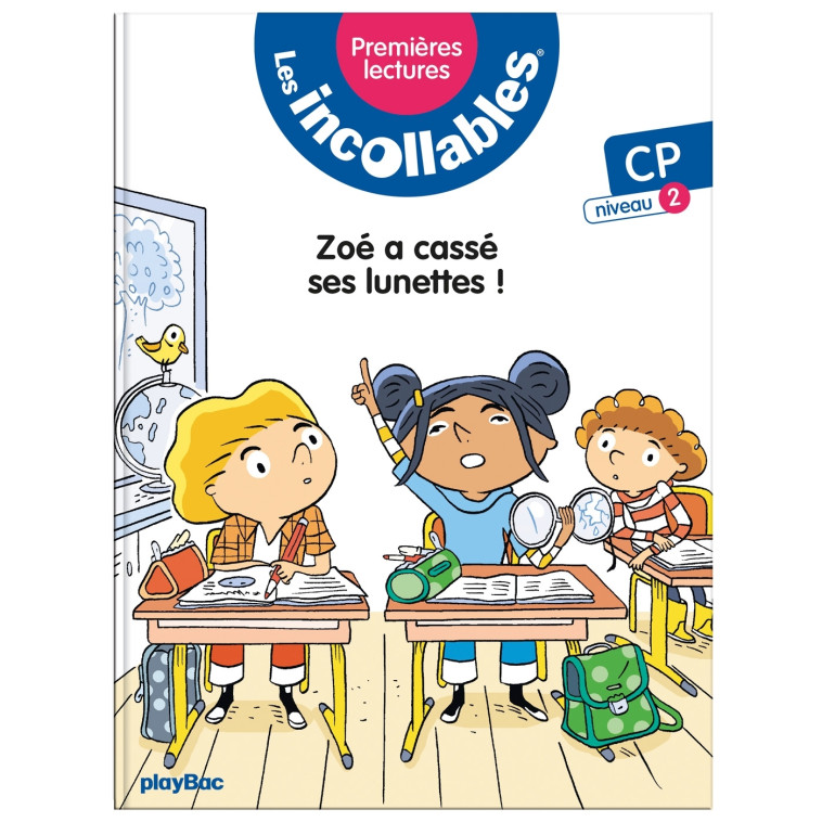 Les incollables - Premières lectures - Tome 7 - Zoé a cassé ses lunettes ! - niv. 2 - Marie Lenne-Fouquet - PLAY BAC