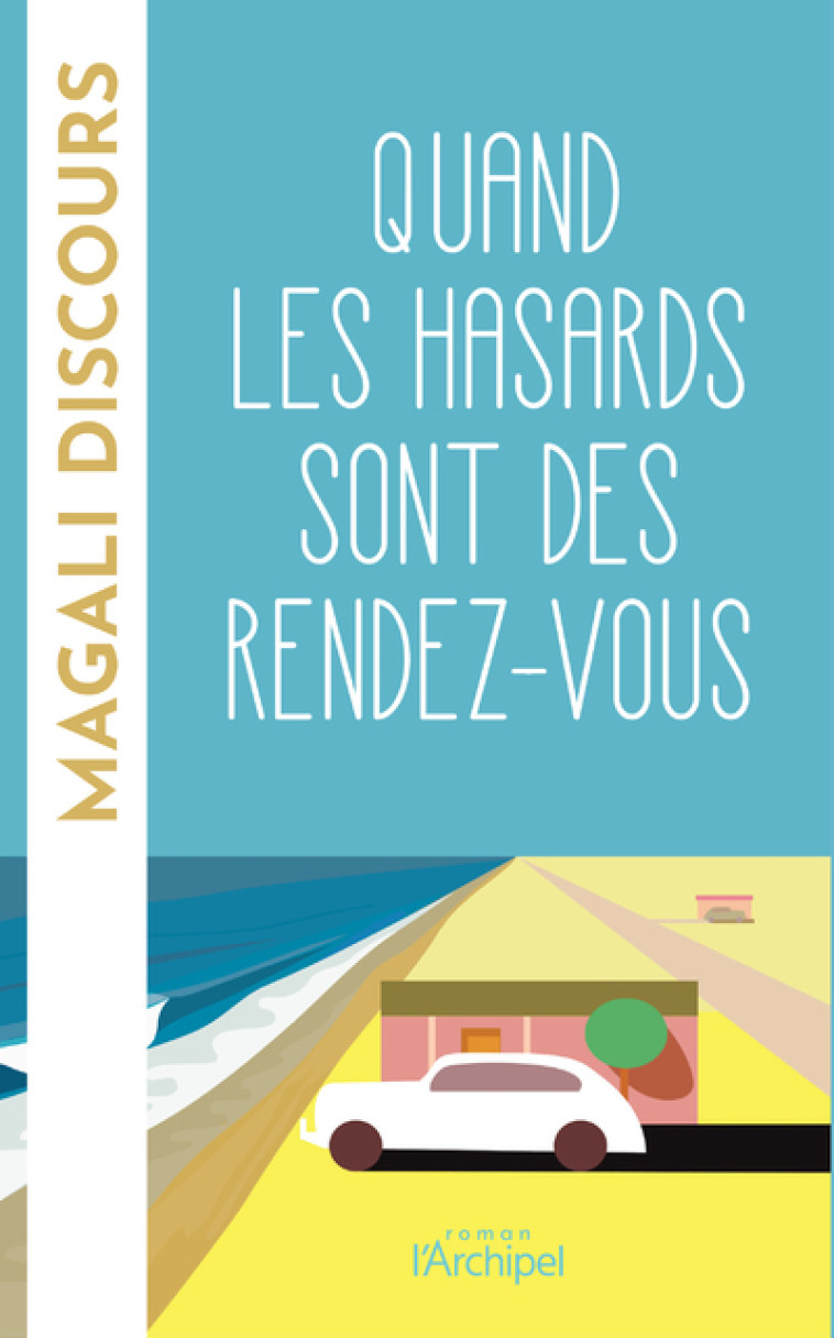 Quand les hasards sont des rendez-vous - Magali Discours - ARCHIPEL