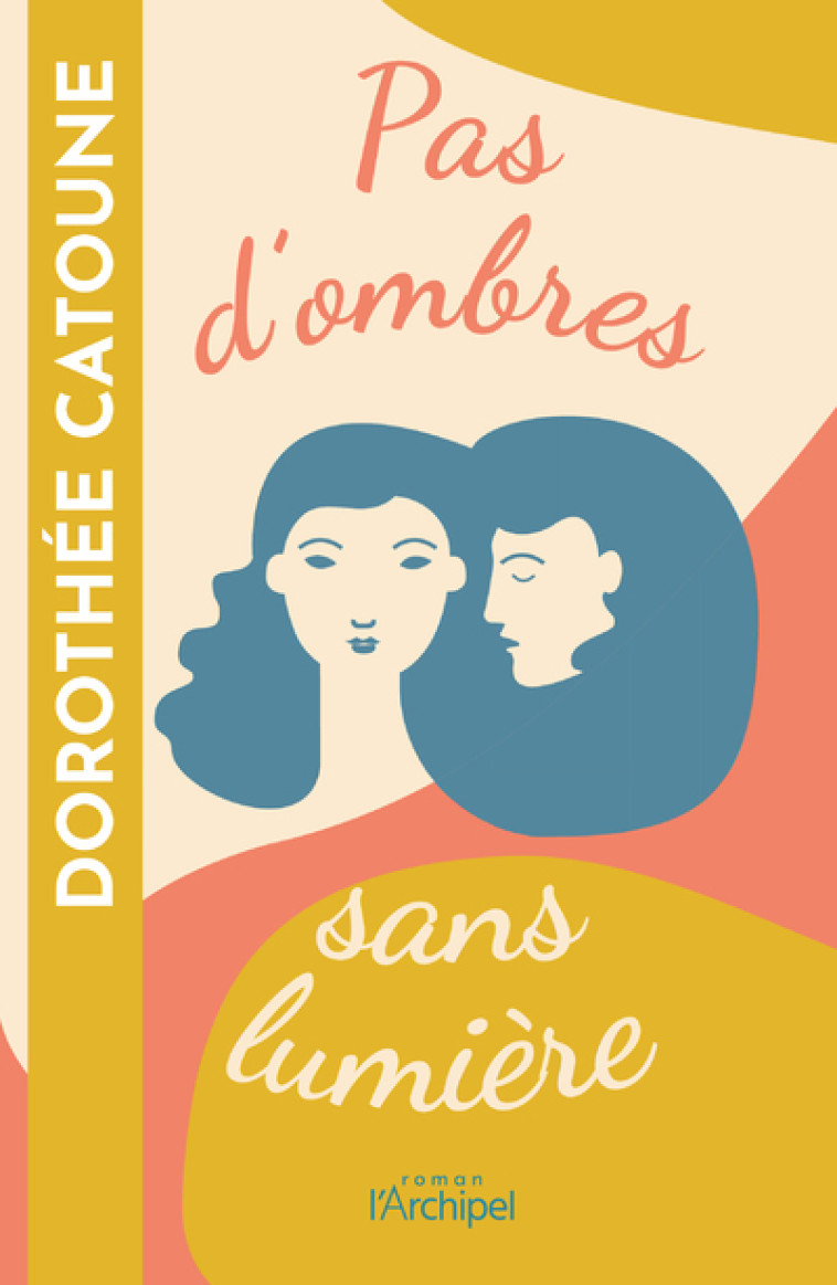 Pas d'ombres sans lumière - Dorothée Catoune - ARCHIPEL