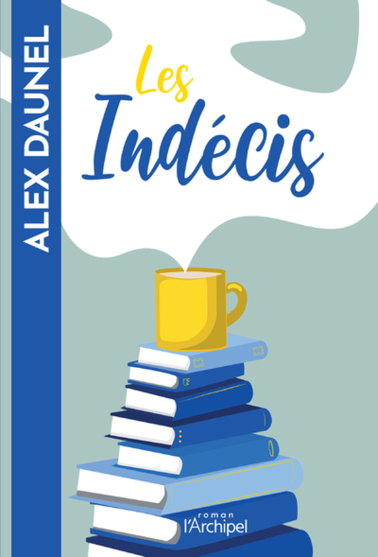 Les Indécis - Alex Daunel - ARCHIPEL