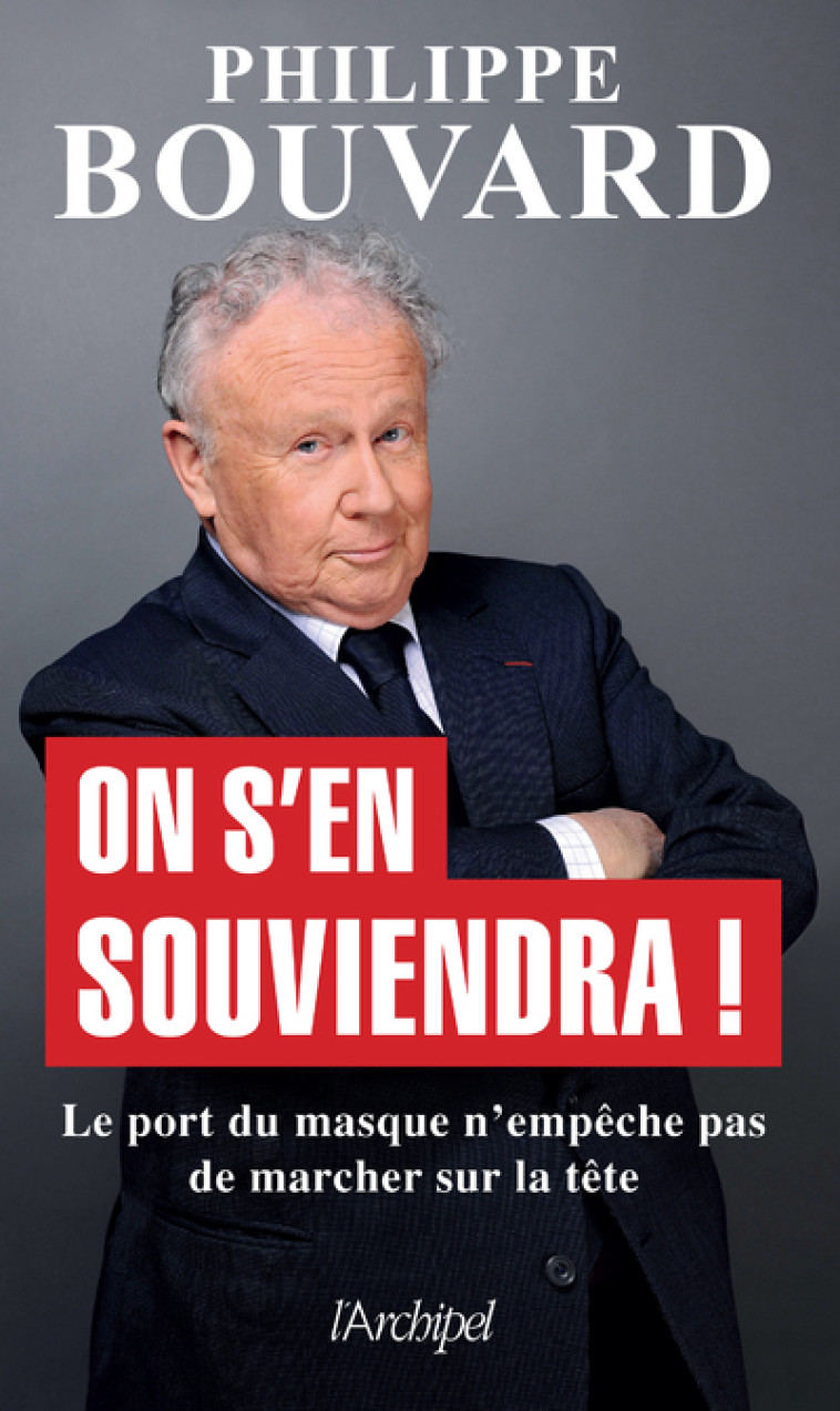 On s'en souviendra ! - Le port du masque n'empêche pas de marcher sur la tête - Philippe Bouvard - ARCHIPEL