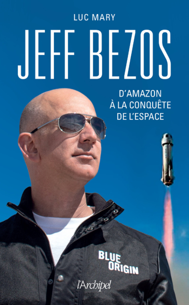 Jeff Bezos, d'Amazon à la conquête de l'espace - Luc Mary - ARCHIPEL