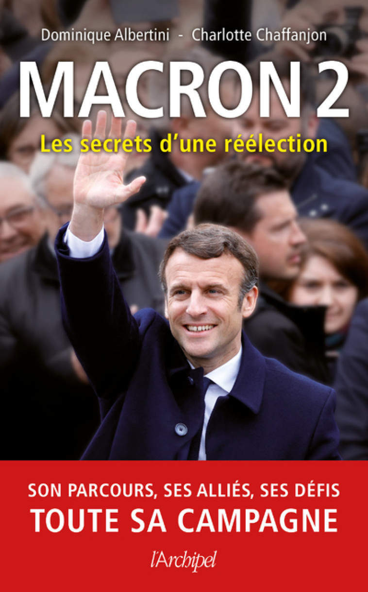 Macron 2 - Les secrets d'une réélection - Dominique Albertini - ARCHIPEL