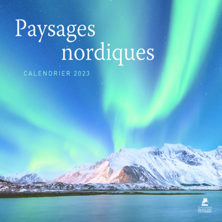 Paysages nordiques - Calendrier 2023 -  Collectif - PLACE VICTOIRES