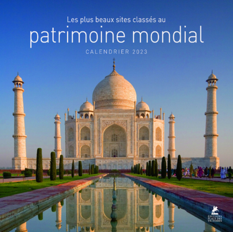 Les plus beaux sites du patrimoine mondial - Calendrier 2023 -  Collectif - PLACE VICTOIRES