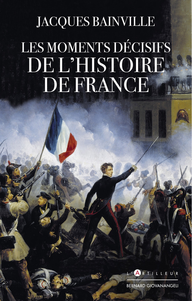 Les Moments décisifs de l'Histoire de France - Jacques Bainville - ARTILLEUR